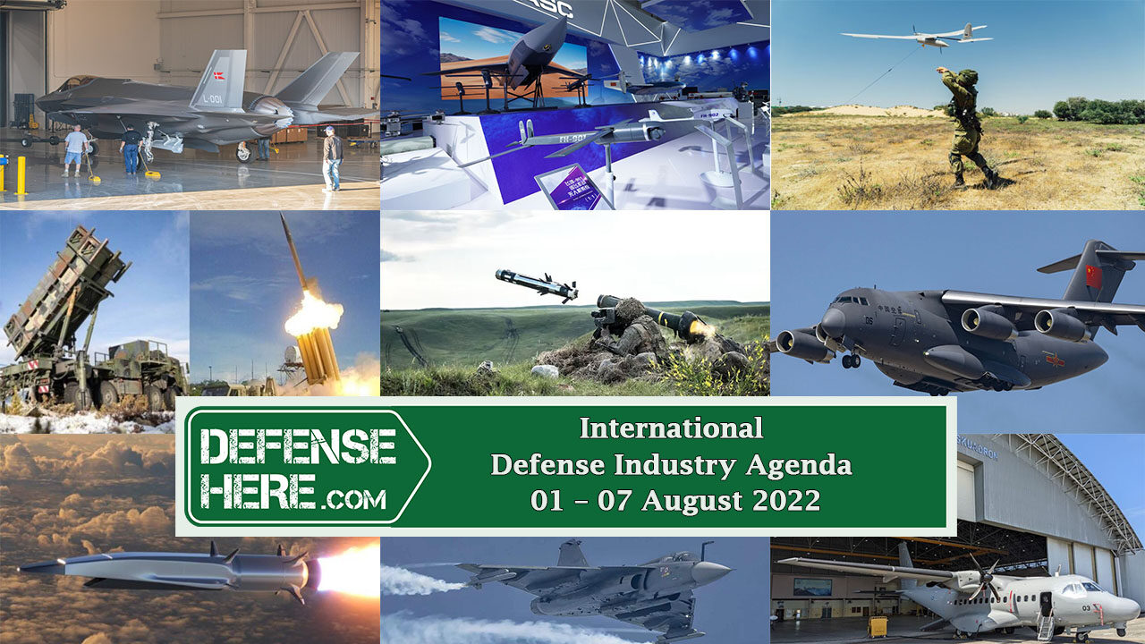 International Defense Industry Agenda 01 – 07 August 2022 – Defense Here