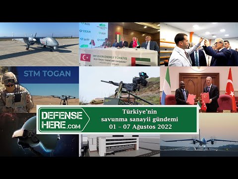 Türkiye&#039;nin savunma sanayii gündemi 01 - 07 Ağustos 2022