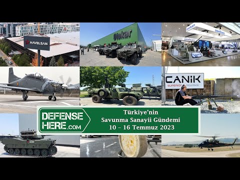 Türkiye’nin savunma sanayii gündemi 10 – 16 Temmuz 2023