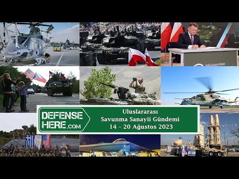 Uluslararası savunma sanayii gündemi 14 – 20 Ağustos 2023