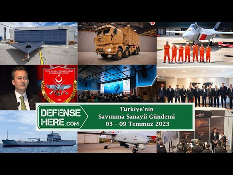 Türkiye’nin savunma sanayii gündemi 03 – 09 Temmuz 2023