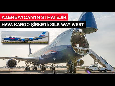 Azerbaycan&#039;ın stratejik kargo şirketi: Silk Way West-İpek Yolu Batı