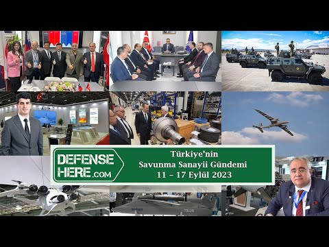 Türkiye’nin savunma sanayii gündemi 11-17 Eylül 2023