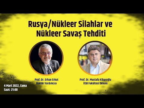 Prof. Dr. Erhan Erkut, Prof. Dr. Mustafa Kibaroğlu - Rusya/Nükleer Silahlar ve Nükleer Savaş Tehdidi