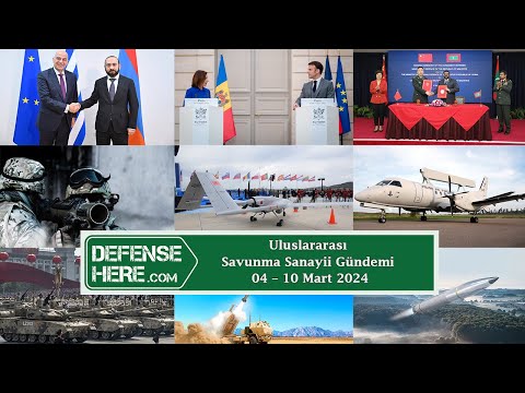 Uluslararası savunma sanayii gündemi 04 – 10 Mart 2024