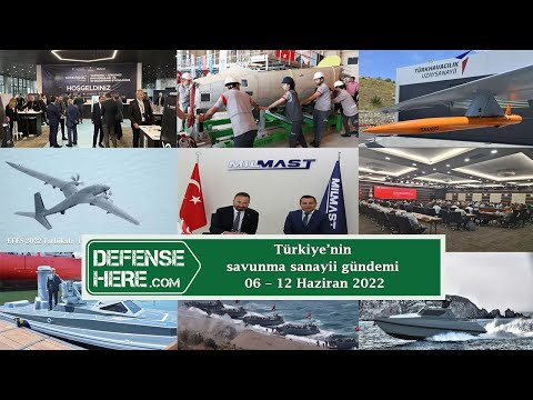 Türkiye’nin savunma sanayii gündemi 06 – 12 Haziran 2022