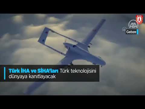 Türk İHA ve SİHA&#039;ları Türk teknolojisini dünyaya kanıtlayacak