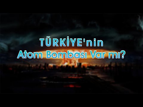 Yusuf AKBABA I TÜRKİYE&#039;nin Atom Bombası Var Mı?