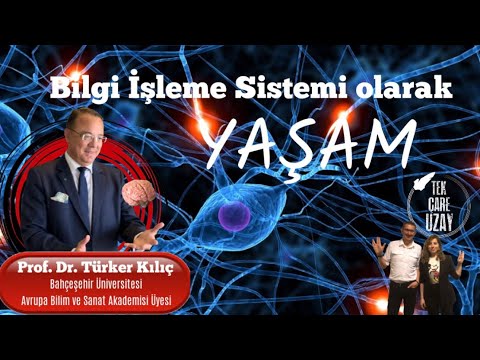 Bilgi İşleme Sistemi Olarak “Yaşam”, Konuk: Prof. Dr. Türker Kılıç (Bahçeşehir Üni.) | B074