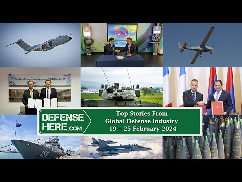 Top Stories from Global Defense Industry 19 - 25 February 2024