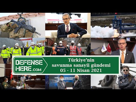 Türkiye&#039;nin savunma sanayii gündemi 05 Nisan – 11 Nisan 2021