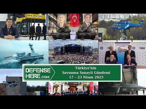 Türkiye’nin savunma sanayii gündemi 17 – 23 Nisan 2023