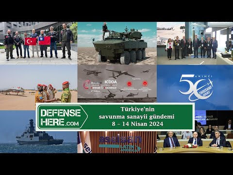 Türkiye&#039;nin savunma sanayii gündemi 8 – 14 Nisan 2024