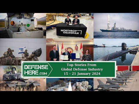 Top Stories From Global Defense Industry 15 – 21 January 2024