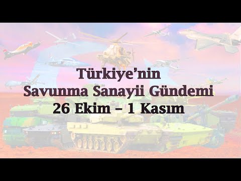 Türkiye’nin savunma sanayii gündemi 26 Ekim - 01 Kasım 2020