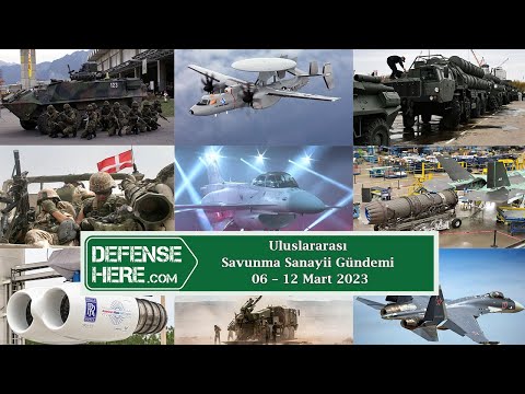 Uluslararası savunma sanayii gündemi 06 – 12 Mart 2023