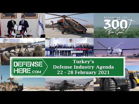 Turkey&#039;s Defense Industry Agenda 22 - 28 February 2021