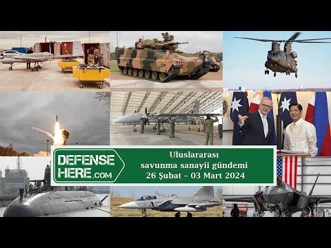 Uluslararası savunma sanayii gündemi 26 Şubat – 03 Mart 2024