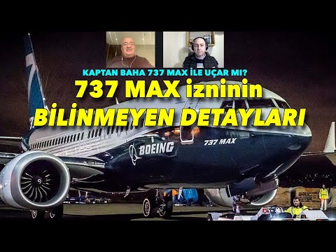 737 MAX izninin bilinmeyen detayları... Kaptan Baha 737 MAX ile uçacak mı?