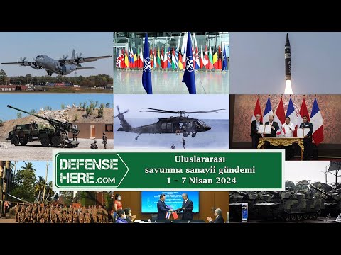 Uluslararası savunma sanayii gündemi 1 - 7 Nisan