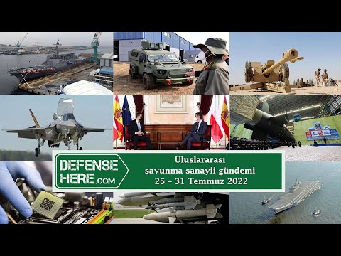 Uluslararası savunma sanayii gündemi 25 - 31 Temmuz 2022