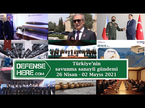Türkiye’nin savunma sanayii gündemi 26 Nisan - 02 Mayıs 2021