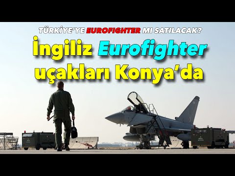 İngiliz Eurofighter uçakları Konya&#039;da, Türkiye Eurofighter mı alacak?