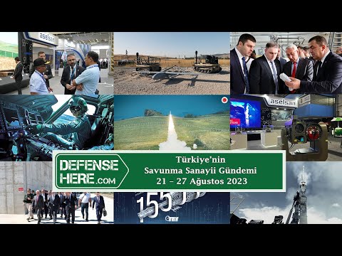 Türkiye’nin savunma sanayii gündemi 21 – 27 Ağustos 2023
