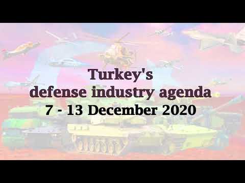 Turkey&#039;s Defense Industry Agenda 07 -13 December 2020