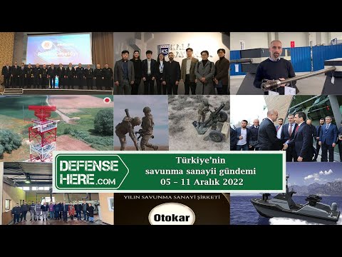 Türkiye’nin savunma sanayii gündemi 05 – 11 Aralık 2022