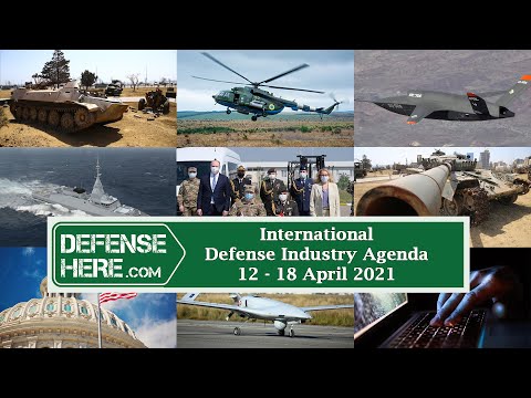 International Defense Industry Agenda 12 - 18 April 2021