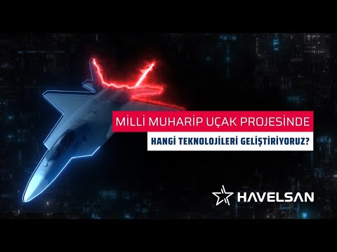 HAVELSAN, Milli Muharip Uçak Projesi&#039;nde hangi teknolojileri geliştiriyor