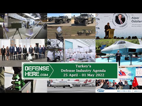 Turkey’s Defense Industry Agenda 25 April - 1 May 2022