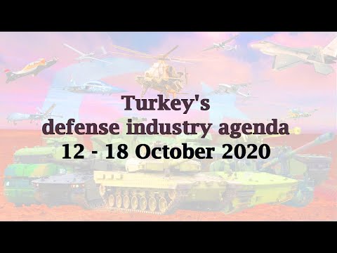 Turkey&#039;s defense industry agenda 12 - 18 October 2020