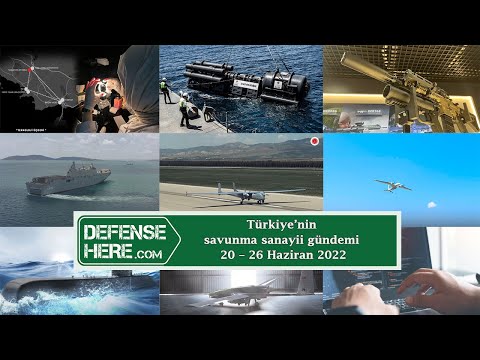 Türkiye’nin savunma sanayii gündemi 20 – 26 Haziran 2022