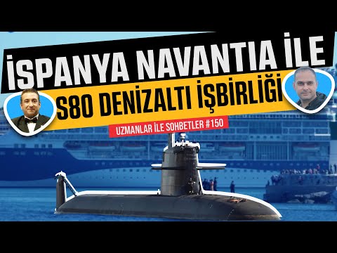 İspanya ile S80 Denizaltı İşbirliği | Uzmanlar ile Sohbetler #150