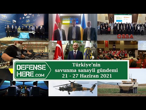 Türkiye&#039;nin savunma sanayii gündemi 21 - 27 Haziran 2021
