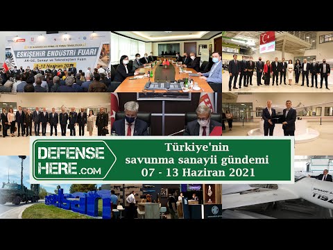 Türkiye&#039;nin savunma sanayii gündemi 07 Haziran - 13 Haziran 2021