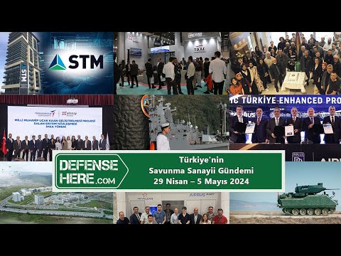 Türkiye&#039;nin savunma sanayii gündemi 29 Nisan - 5 Mayıs 2024