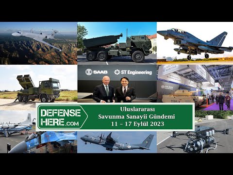 Uluslararası savunma sanayii gündemi 11-17 Eylül 2023