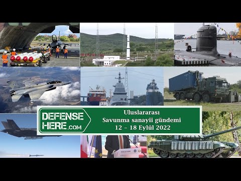 Uluslararası savunma sanayii gündemi 12-18 Eylül 2022