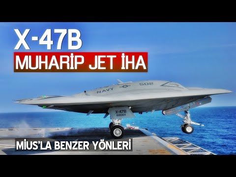 X-47B Muharip İnsansız Savaş Uçağı Nedir? (vs MİUS)