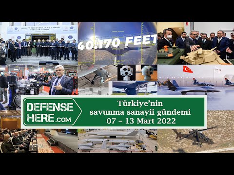 Türkiye’nin savunma sanayii gündemi 07 - 13 Mart 2022