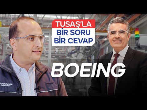Boeing | TUSAŞ&#039;la Bir Soru Bir Cevap