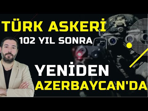 Türk Ordusu 102 YIL SONRA Yeniden Azerbaycan&#039;da