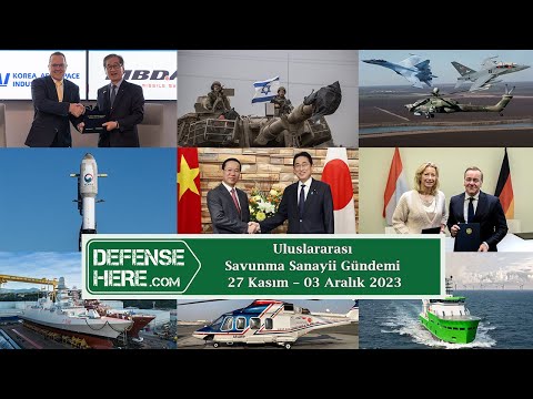 Uluslararası savunma sanayii gündemi 27 Kasım – 03 Aralık 2023