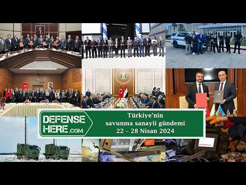 Türkiye&#039;nin savunma sanayii gündemi 22 -  28 Nisan 2024