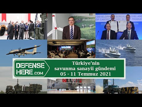 Türkiye’nin savunma sanayii gündemi 05 – 11 Temmuz 2021