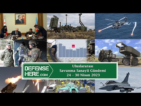 Uluslararası savunma sanayii gündemi 24 – 30 Nisan 2023