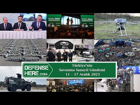 Türkiye&#039;nin savunma sanayii gündemi 11 – 17 Aralık 2023
